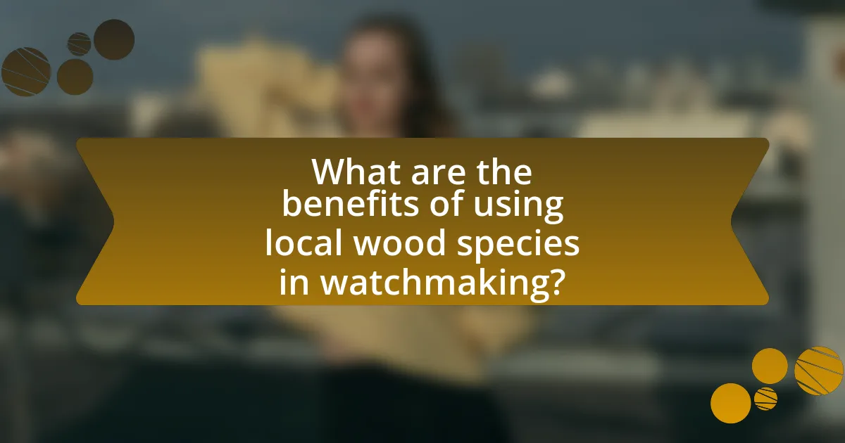 What are the benefits of using local wood species in watchmaking?